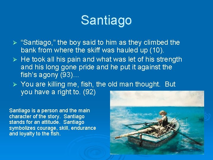 Santiago “Santiago, ” the boy said to him as they climbed the bank from