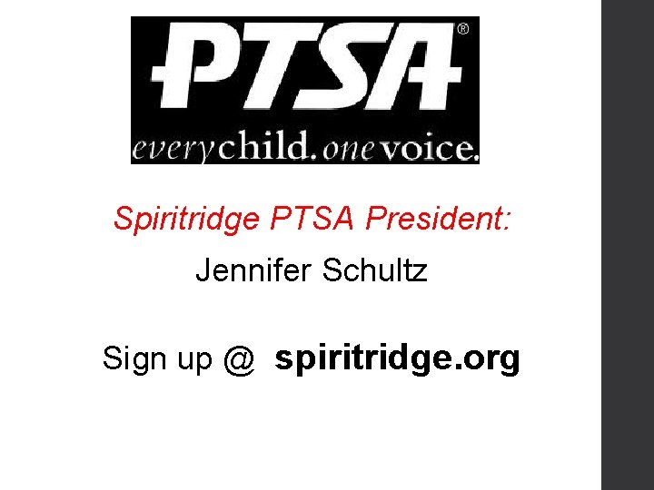 Spiritridge PTSA President: Jennifer Schultz Sign up @ spiritridge. org 