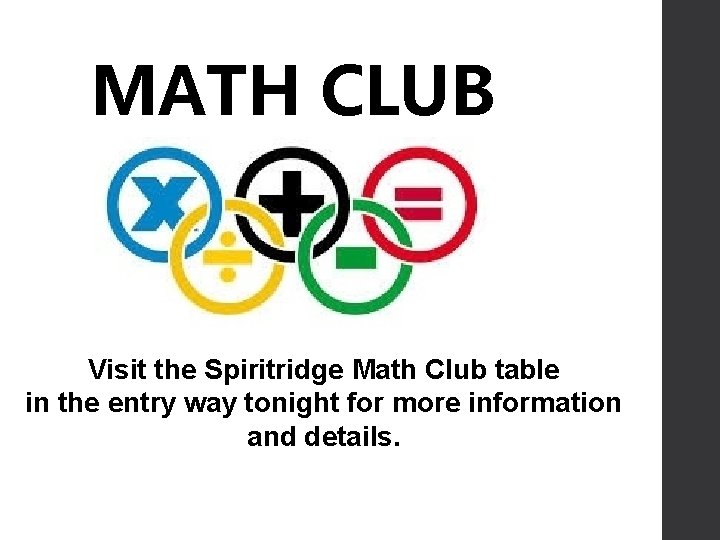 MATH CLUB Visit the Spiritridge Math Club table in the entry way tonight for