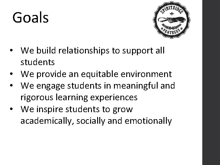 Goals • We build relationships to support all students • We provide an equitable