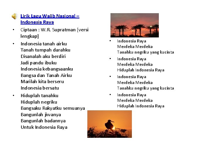  • • Lirik Lagu Wajib Nasional – Indonesia Raya Ciptaan : W. R.