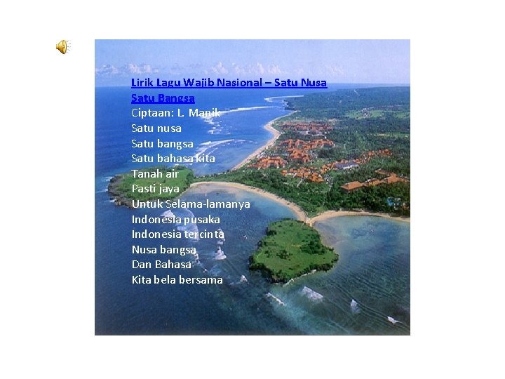 Lirik Lagu Wajib Nasional – Satu Nusa Satu Bangsa Ciptaan: L. Manik Satu nusa