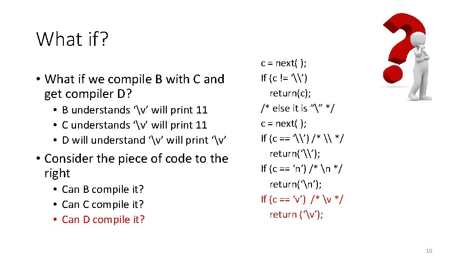 What if? • What if we compile B with C and get compiler D?