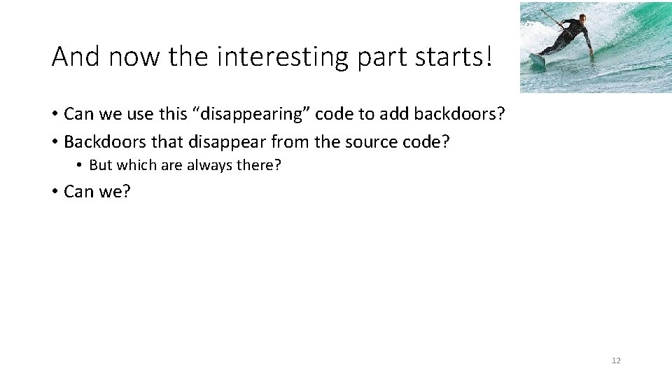 And now the interesting part starts! • Can we use this “disappearing” code to