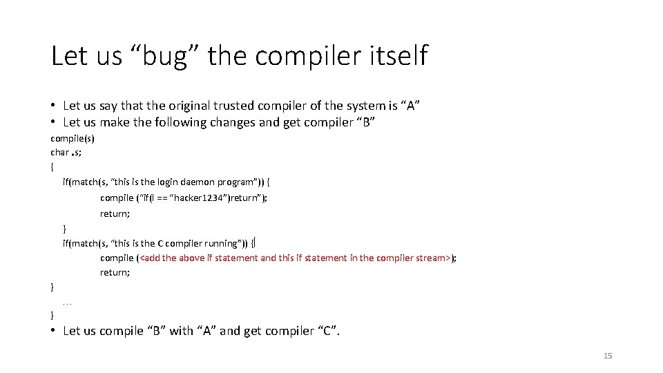 Let us “bug” the compiler itself • Let us say that the original trusted