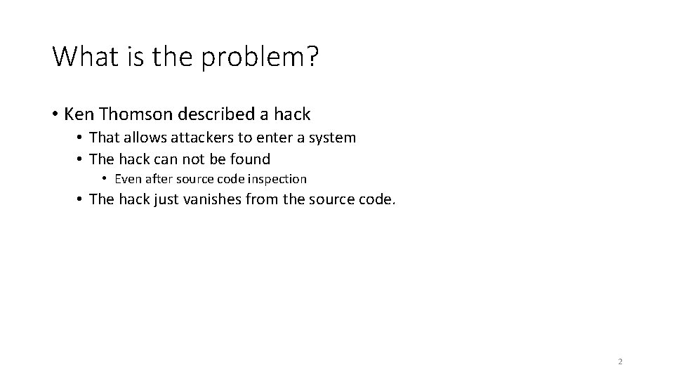 What is the problem? • Ken Thomson described a hack • That allows attackers