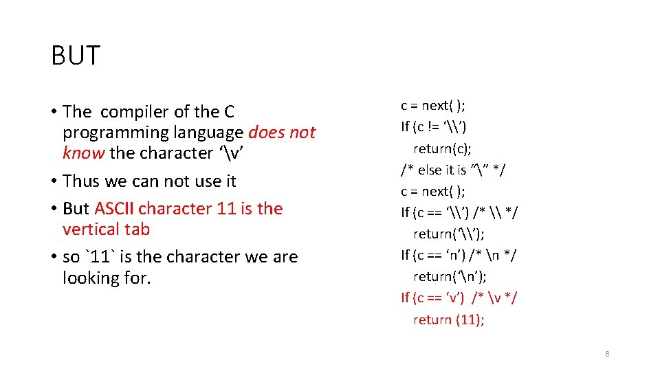 BUT • The compiler of the C programming language does not know the character