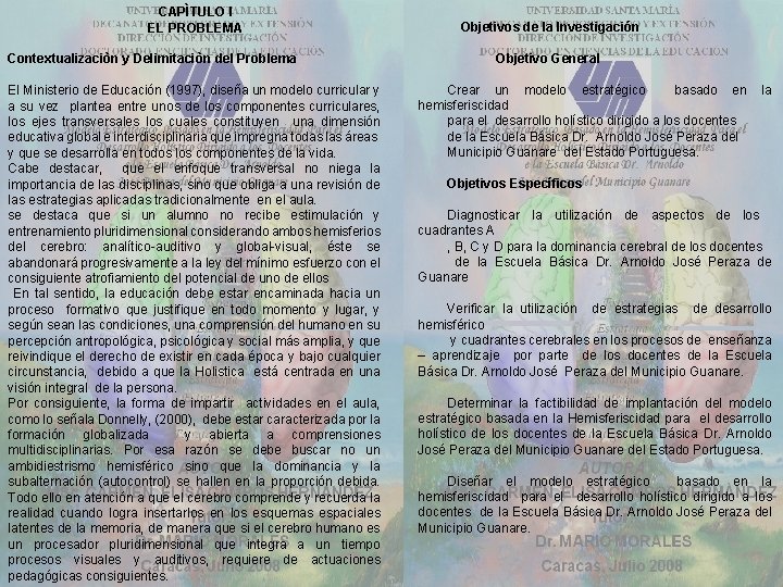 CAPÌTULO I EL PROBLEMA Contextualizaciòn y Delimitaciòn del Problema El Ministerio de Educación (1997),