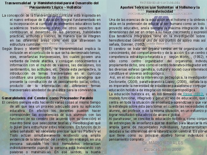 Transversalidad y Hemisfericidad para el Desarrollo del Pensamiento Lógico – Holístico La concepción de