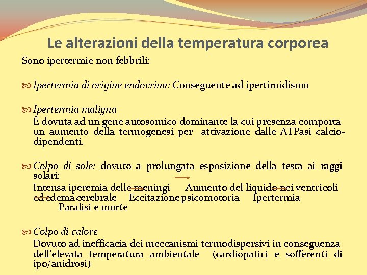 Le alterazioni della temperatura corporea Sono ipertermie non febbrili: Ipertermia di origine endocrina: Conseguente