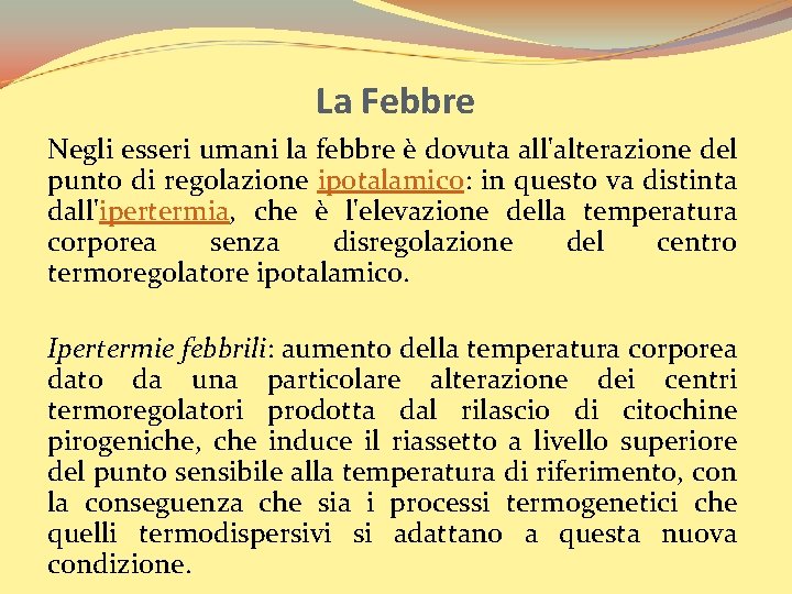 La Febbre Negli esseri umani la febbre è dovuta all'alterazione del punto di regolazione