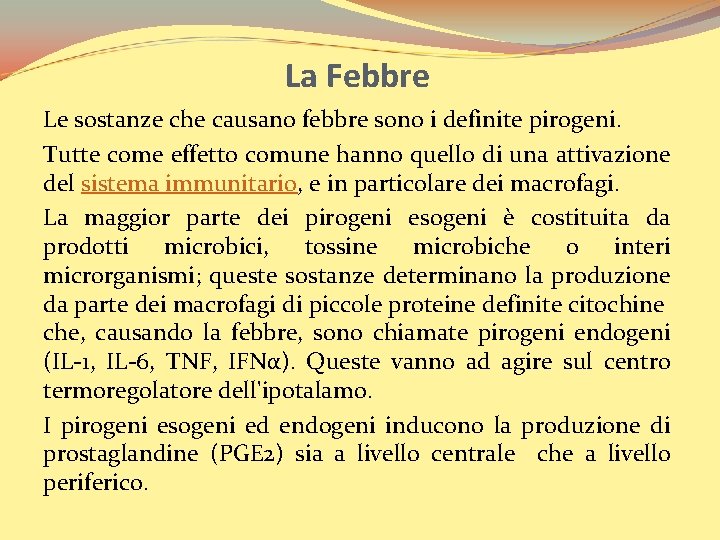 La Febbre Le sostanze che causano febbre sono i definite pirogeni. Tutte come effetto