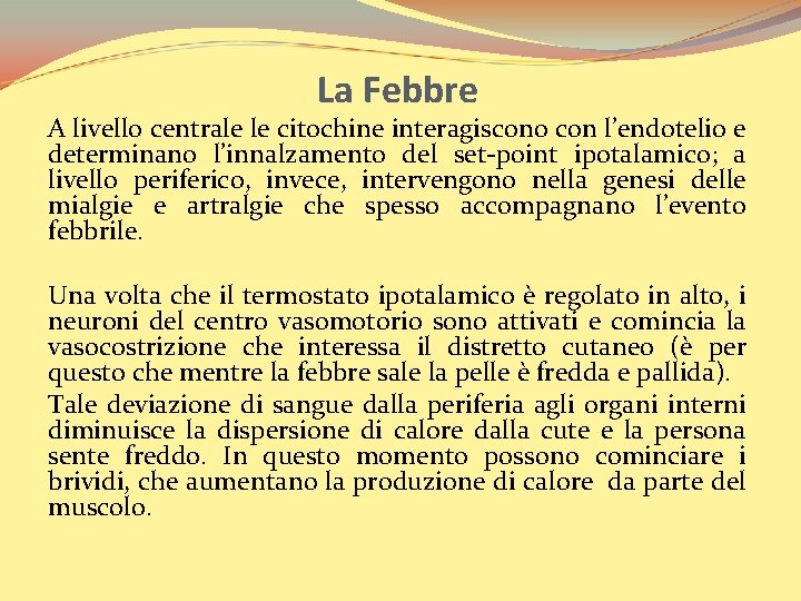 La Febbre A livello centrale le citochine interagiscono con l’endotelio e determinano l’innalzamento del