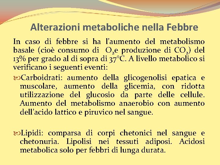 Alterazioni metaboliche nella Febbre In caso di febbre si ha l’aumento del metabolismo basale