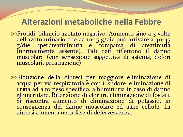 Alterazioni metaboliche nella Febbre Protidi: bilancio azotato negativo. Aumento sino a 3 volte dell’azoto