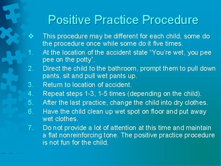 Positive Practice Procedure v 1. 2. 3. 4. 5. 6. 7. This procedure may