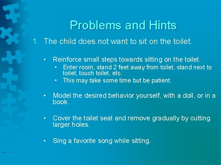 Problems and Hints 1. The child does not want to sit on the toilet.