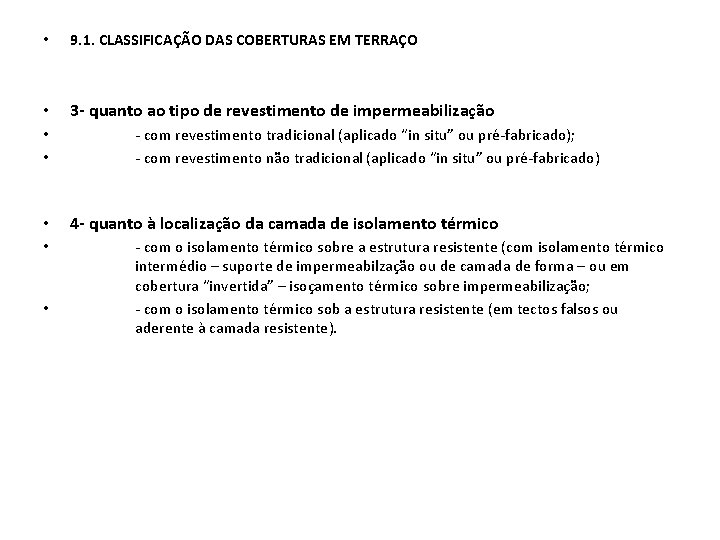  • 9. 1. CLASSIFICAÇÃO DAS COBERTURAS EM TERRAÇO • 3 - quanto ao