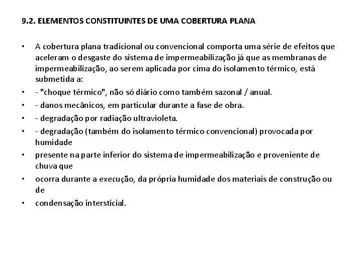 9. 2. ELEMENTOS CONSTITUINTES DE UMA COBERTURA PLANA • • A cobertura plana tradicional