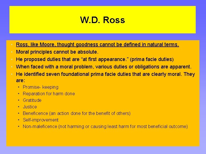 W. D. Ross • • • Ross, like Moore, thought goodness cannot be defined