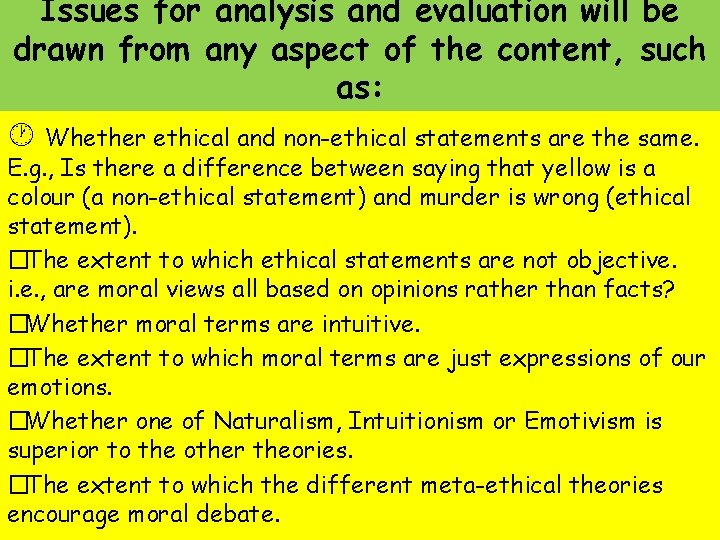 Issues for analysis and evaluation will be drawn from any aspect of the content,