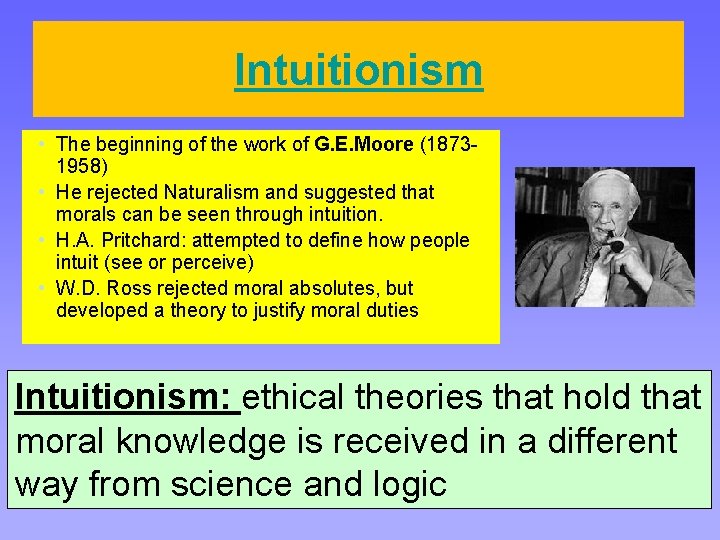 Intuitionism • The beginning of the work of G. E. Moore (18731958) • He