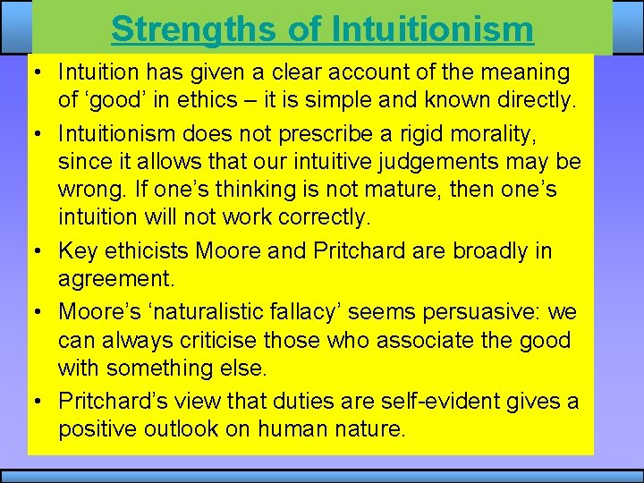 Strengths of Intuitionism • Intuition has given a clear account of the meaning of
