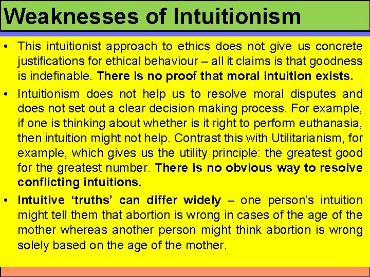 Weaknesses of Intuitionism • This intuitionist approach to ethics does not give us concrete