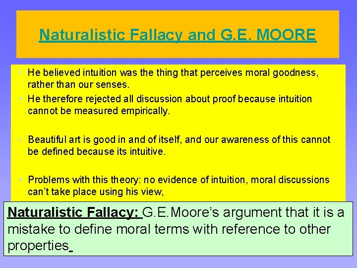 Naturalistic Fallacy and G. E. MOORE • He believed intuition was the thing that