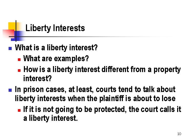 Liberty Interests n n What is a liberty interest? n What are examples? n