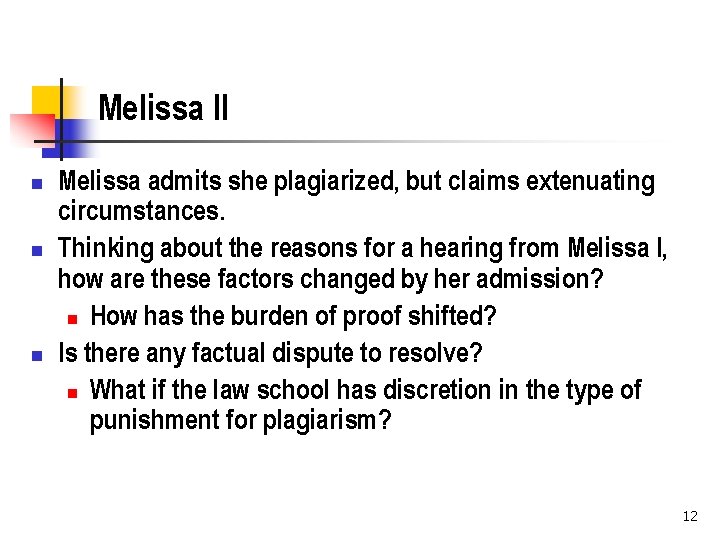 Melissa II n n n Melissa admits she plagiarized, but claims extenuating circumstances. Thinking