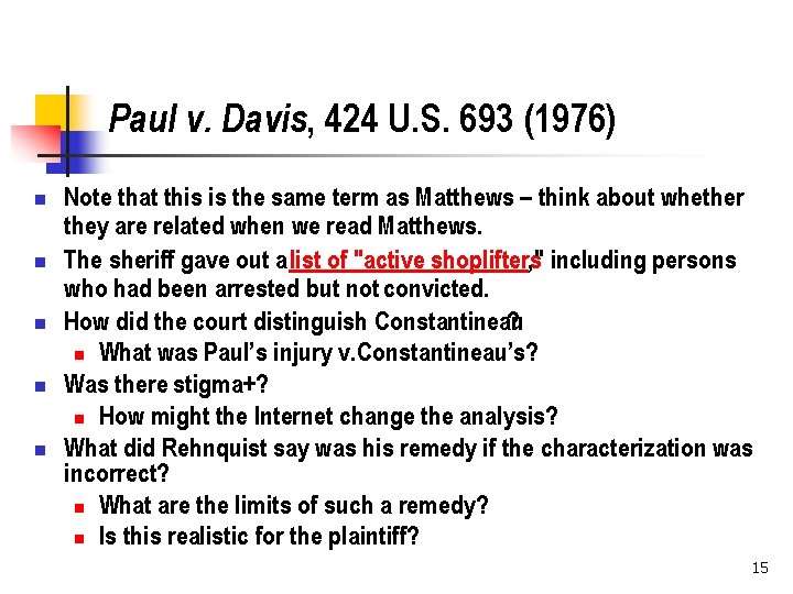 Paul v. Davis, 424 U. S. 693 (1976) n n n Note that this
