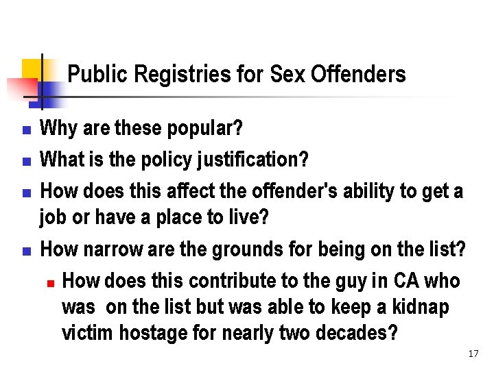 Public Registries for Sex Offenders n n Why are these popular? What is the