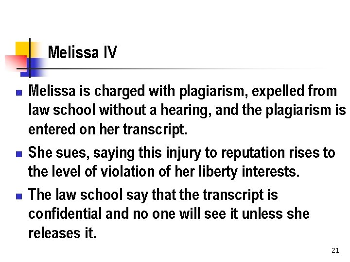 Melissa IV n n n Melissa is charged with plagiarism, expelled from law school