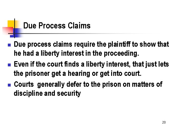 Due Process Claims n n n Due process claims require the plaintiff to show