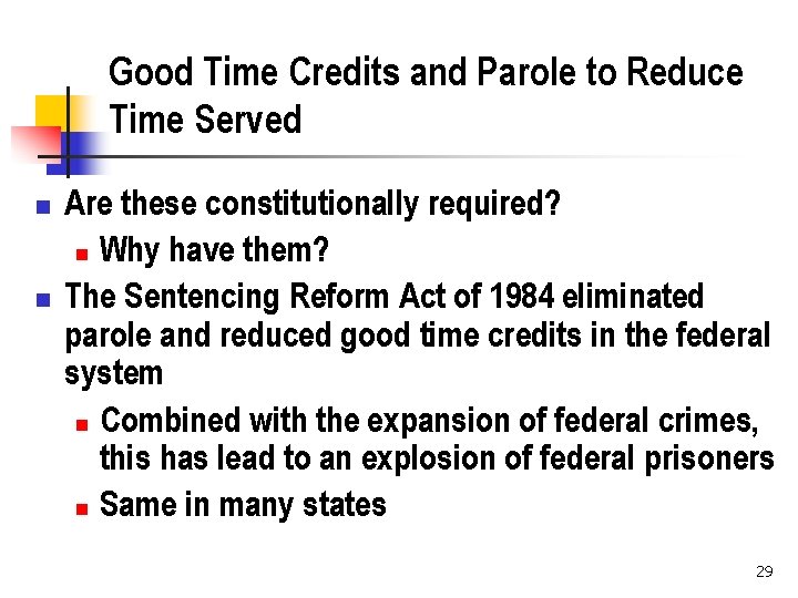 Good Time Credits and Parole to Reduce Time Served n n Are these constitutionally