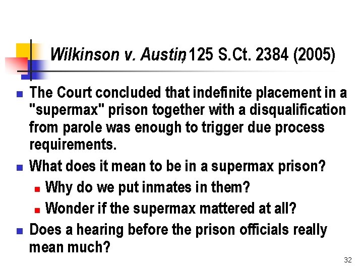 Wilkinson v. Austin, 125 S. Ct. 2384 (2005) n n n The Court concluded