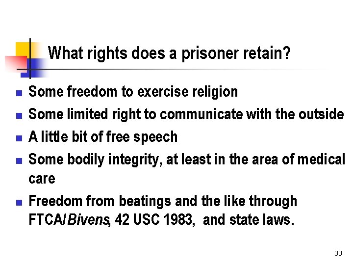 What rights does a prisoner retain? n n n Some freedom to exercise religion