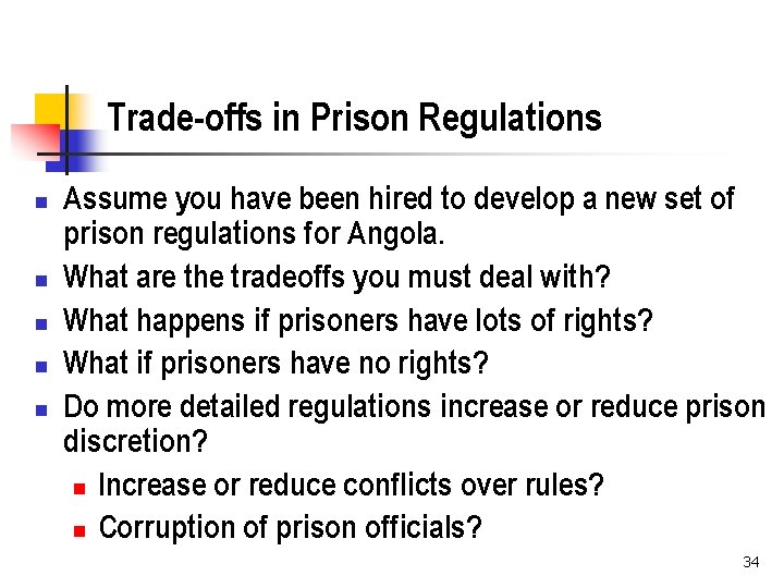 Trade-offs in Prison Regulations n n n Assume you have been hired to develop