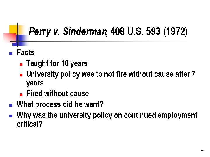 Perry v. Sinderman, 408 U. S. 593 (1972) n n n Facts n Taught