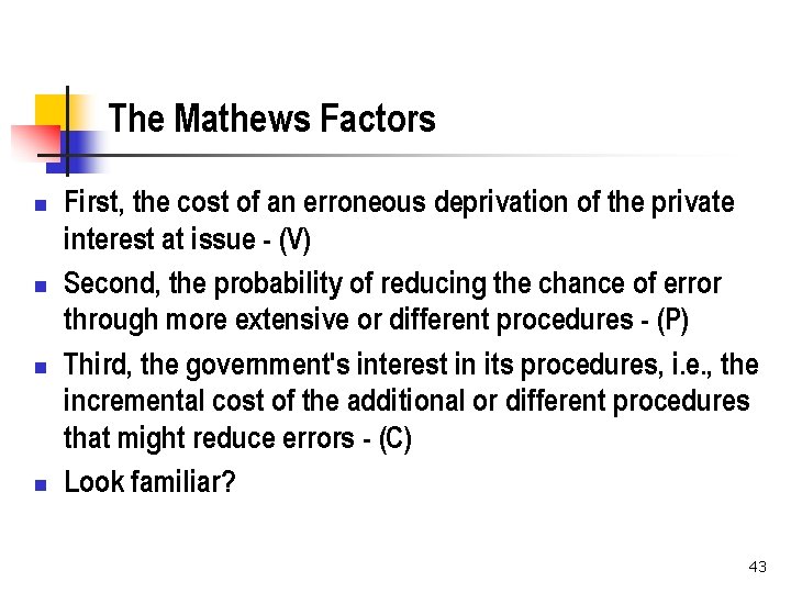 The Mathews Factors n n First, the cost of an erroneous deprivation of the