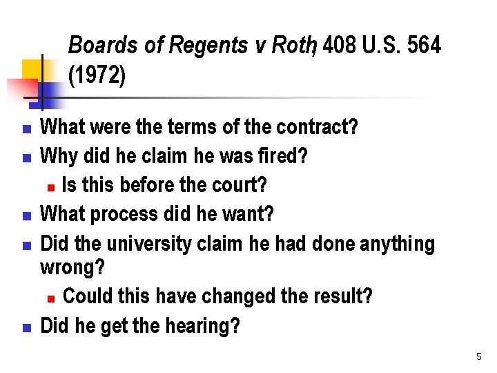 Boards of Regents v Roth, 408 U. S. 564 (1972) n n n What