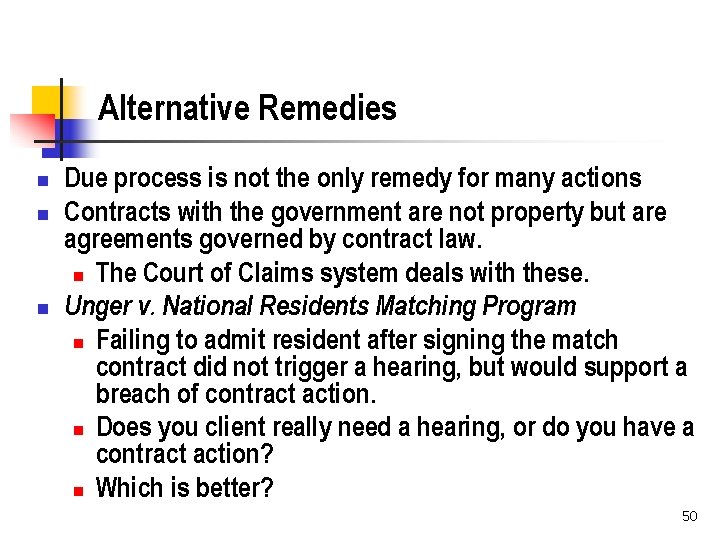 Alternative Remedies n n n Due process is not the only remedy for many