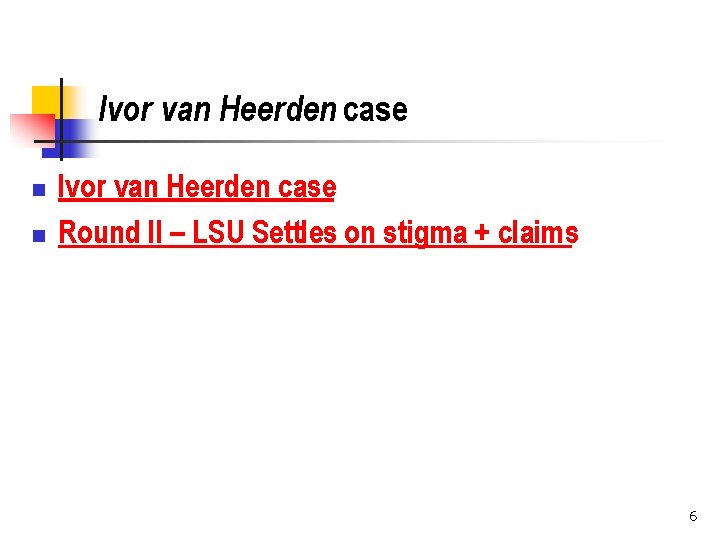 Ivor van Heerden case n n Ivor van Heerden case Round II – LSU