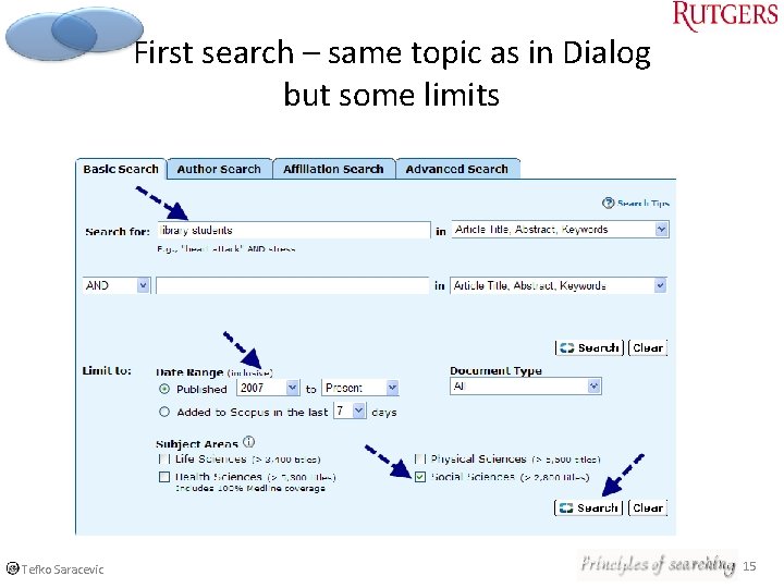 First search – same topic as in Dialog but some limits © Tefko Saracevic First search – same topic as in Dialog but some limits © Tefko Saracevic
