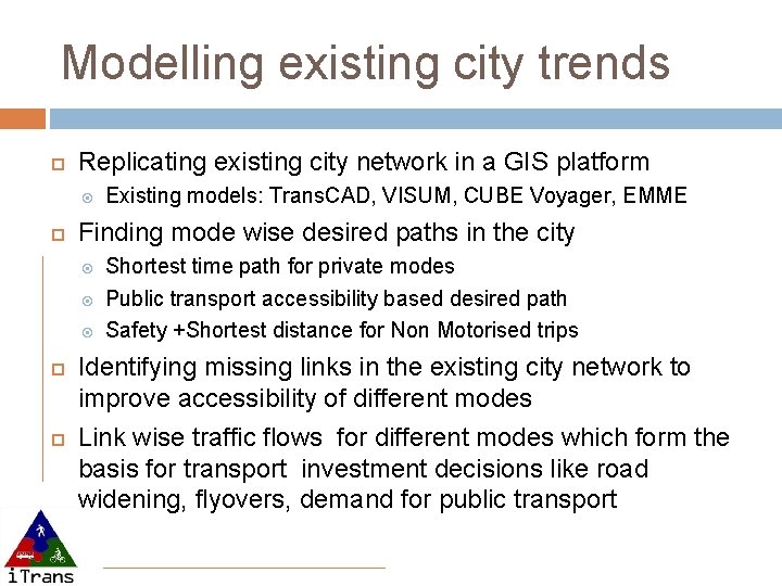 Modelling existing city trends Replicating existing city network in a GIS platform Finding mode