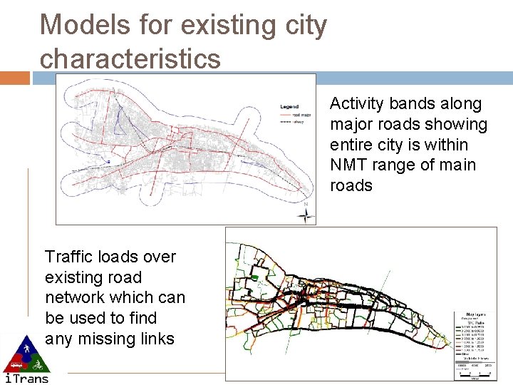 Models for existing city characteristics Activity bands along major roads showing entire city is
