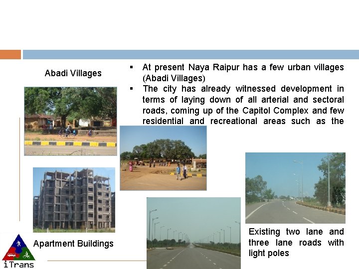 Abadi Villages § § Apartment Buildings At present Naya Raipur has a few urban