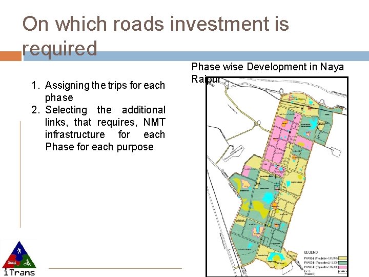 On which roads investment is required 1. Assigning the trips for each phase 2.
