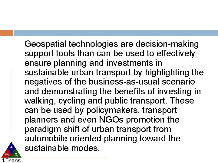 Geospatial technologies are decision-making support tools than can be used to effectively ensure planning
